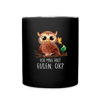Ich Mag Halt Eulen, Okay? Lustiger Eule Spruch Owl - Tasse einfarbig - Schwarz - Vorne