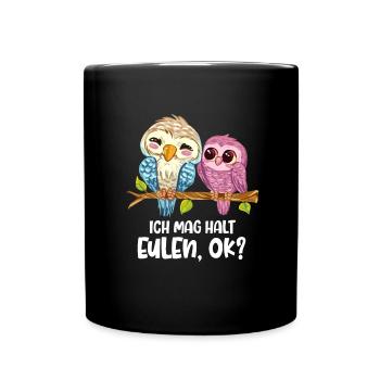 Ich Mag Halt Eulen, Okay? Lustiger Eule Spruch Owl - Tasse einfarbig - Schwarz - Vorne