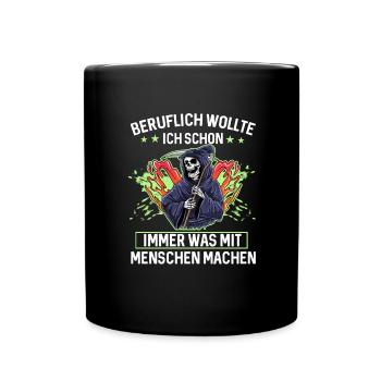 Beruflich Wollte Ich Schon Immer Was Mit Menschen - Tasse einfarbig - Schwarz - Vorne