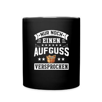 Nur Noch Einen Aufguss Versprochen Saunieren Sauna - Tasse einfarbig - Schwarz - Vorne