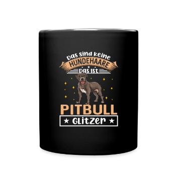 Das Sind Keine Hundehaare Das Ist Pitbull Glitzer - Tasse einfarbig - Schwarz - Vorne