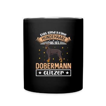 Das Sind Keine Hundehaare Das Ist Dobermann Glitze - Tasse einfarbig - Schwarz - Vorne
