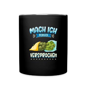 Mach Ich Morgen Versprochen Faul Müde Schlafen - Tasse einfarbig - Schwarz - Vorne