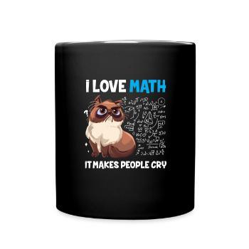 I Love Math It Makes People Cry Mathe Mathematik - Tasse einfarbig - Schwarz - Vorne