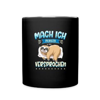 Mach Ich Morgen Versprochen Faul Müde Schlafen Fau - Tasse einfarbig - Schwarz - Vorne