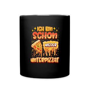 Ich Bin Schon Wieder Total Unterpizzat Pizza - Tasse einfarbig - Schwarz - Vorne