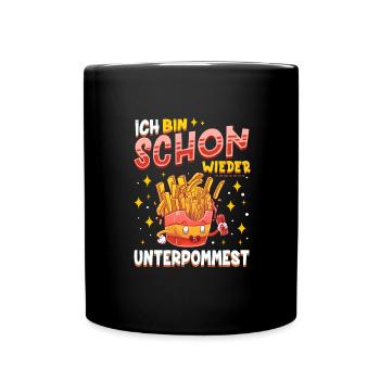 Ich Bin Schon Wieder Total Unterpommest Fritten Po - Tasse einfarbig - Schwarz - Vorne