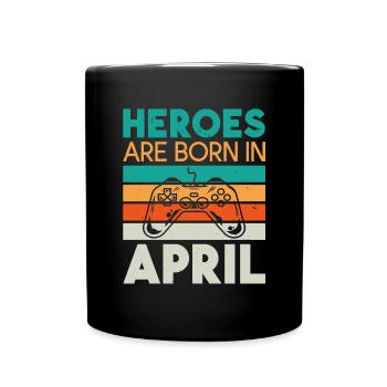 Heroes are born in April - Gamer Design - Full Colour Mug - black - Front