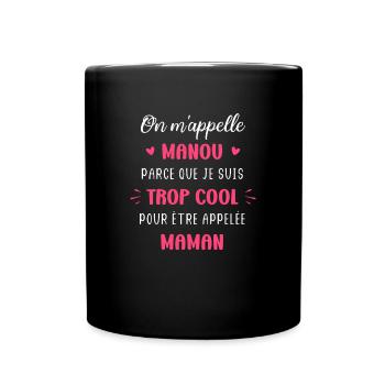 On m'appelle manou parce que trop cool maman - Mug uni - noir - Devant
