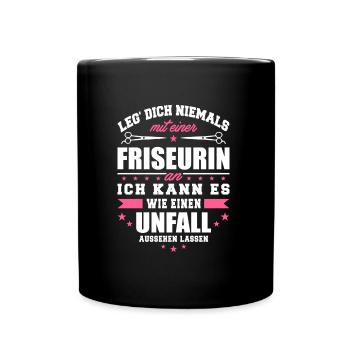 Leg DIch niemals mit einer Friseurin an - Tasse einfarbig - Schwarz - Vorne