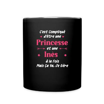 C'est compliqué d'être une princesse et une Inès - Mug uni - noir - Devant