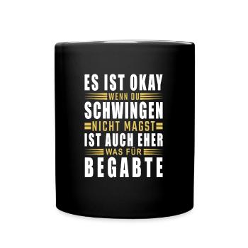 Es ist ok wenn Du Schwingen nicht magst - Tasse einfarbig - Schwarz - Vorne