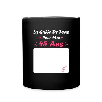la griffe de tous pour mes 45ans - Mug uni - noir - Devant