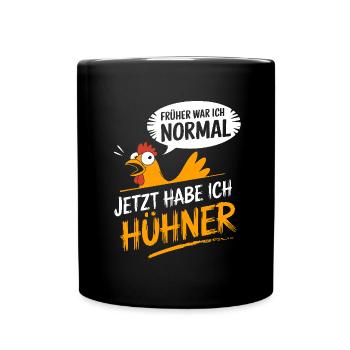 Früher war ich normal jetzt habe ich Hühner - Tasse einfarbig - Schwarz - Vorne