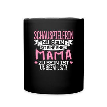 SCHAUSPIELERIN - Mama sein ist unbezahlbar - Tasse einfarbig - Schwarz - Vorne