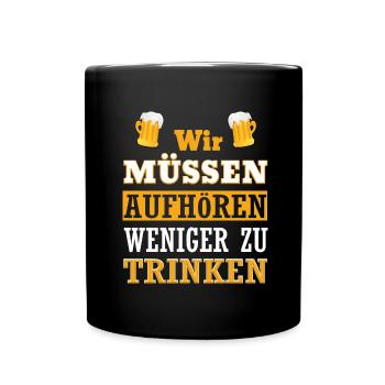 lustiger Party Spruch Trinken Feiern Spaß Geschenk - Tasse einfarbig - Schwarz - Vorne