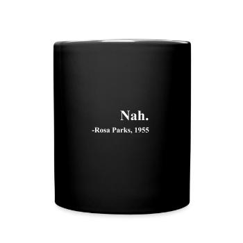 Nah Rosa Parks Quote - Full Colour Mug - black - Front
