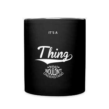 It's A ... Thing You Wouldnt Understand Saying - Full Colour Mug - black - Front