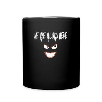 We are all mad here, white - Full Colour Mug - black - Front