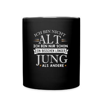 Bin nicht alt, bin nur ein bisschen länger jung - Tasse einfarbig - Schwarz - Vorne