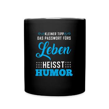 Das Passwort für's Leben heißt Humor - Tasse einfarbig - Schwarz - Vorne