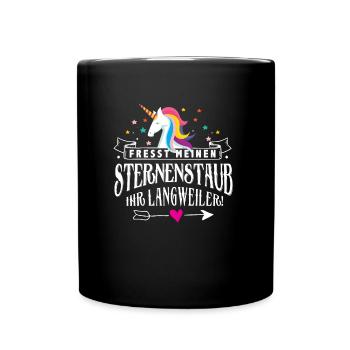 Fresst meinen Sternenstaub ihr Langweiler! - Tasse einfarbig - Schwarz - Vorne