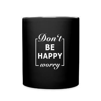Don't be Happy Worry - Tasse einfarbig - Schwarz - Vorne