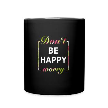 Don't be Happy Worry - Tasse einfarbig - Schwarz - Vorne