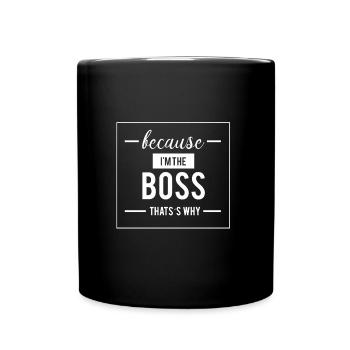 Because I'm The BOSS That's Why - Full Colour Mug - black - Front