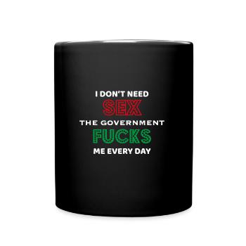 Je n’ai pas besoin de sexe, le gouvernement me baise - Mug uni - noir - Devant