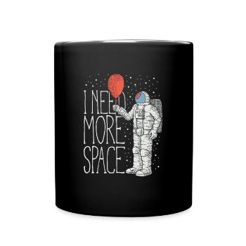 Need More Space Geschenkidee - Tasse einfarbig - Schwarz - Vorne