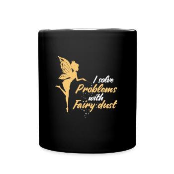 I solve problems with fairy dust Fee Geschenk - Tasse einfarbig - Schwarz - Vorne