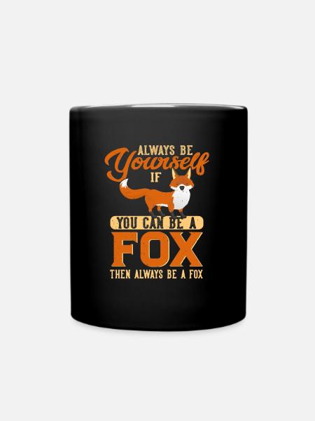 Always be yourself except if you can be a fox - Tasse einfarbig - Schwarz