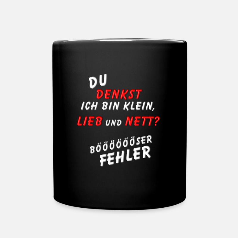 Du denkst ich bin Klein Lieb und Nett Böser Fehler - Tasse einfarbig - Schwarz