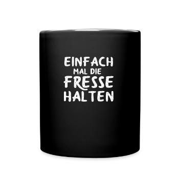 Einfach mal die Fresse halten - Tasse einfarbig - Schwarz - Vorne