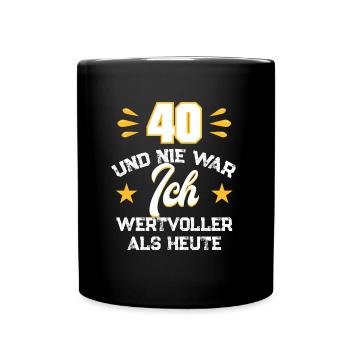 spruch zum 40. Geburtstag Geschenk zum 40. - Tasse einfarbig - Schwarz - Vorne