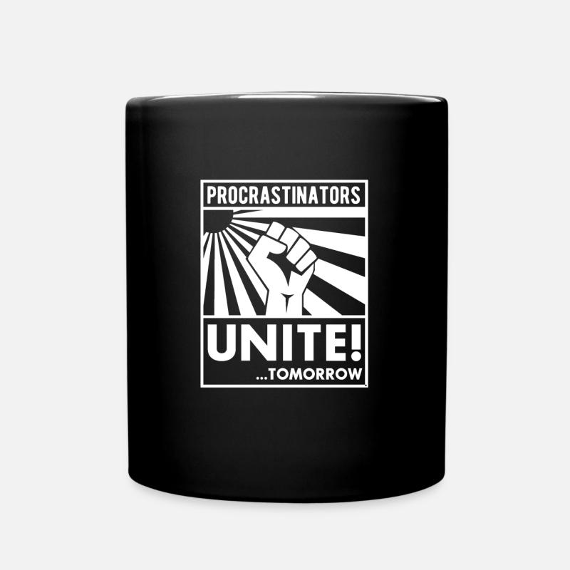 Procrastinators unite! Zögerer Zauderer Spruch - Tasse einfarbig - Schwarz