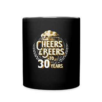 Cheers Bier 30. Geburtstag 30 Jahre Alt Geschenk - Tasse einfarbig - Schwarz - Vorne