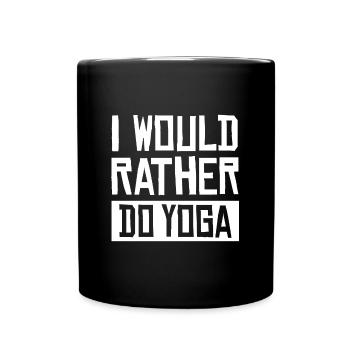 I Would Rather Do Yoga Fitness Gift Idea - Full Colour Mug - black - Front