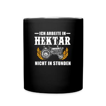 Ich arbeite in Hektar nicht in Stunden Bauer - Tasse einfarbig - Schwarz - Vorne