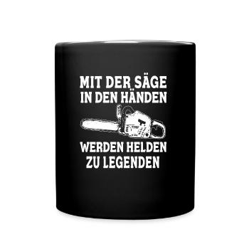 Mit der Säge in den Händen werden Helden Legenden - Tasse einfarbig - Schwarz - Vorne