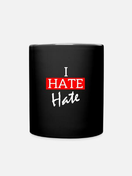 I Hate Hate T-Shirt - Tasse einfarbig - Schwarz