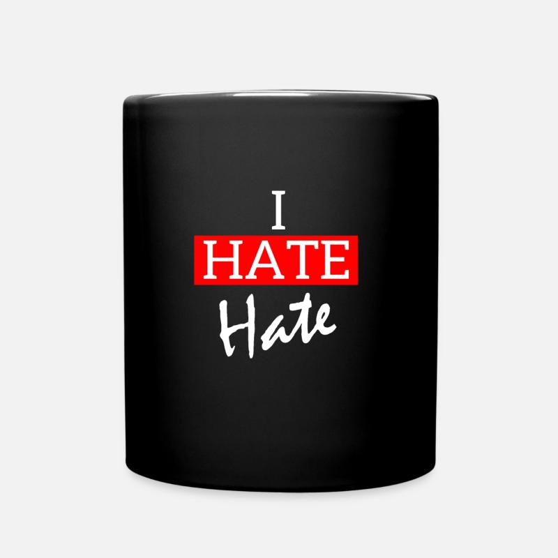 I Hate Hate T-Shirt - Tasse einfarbig - Schwarz