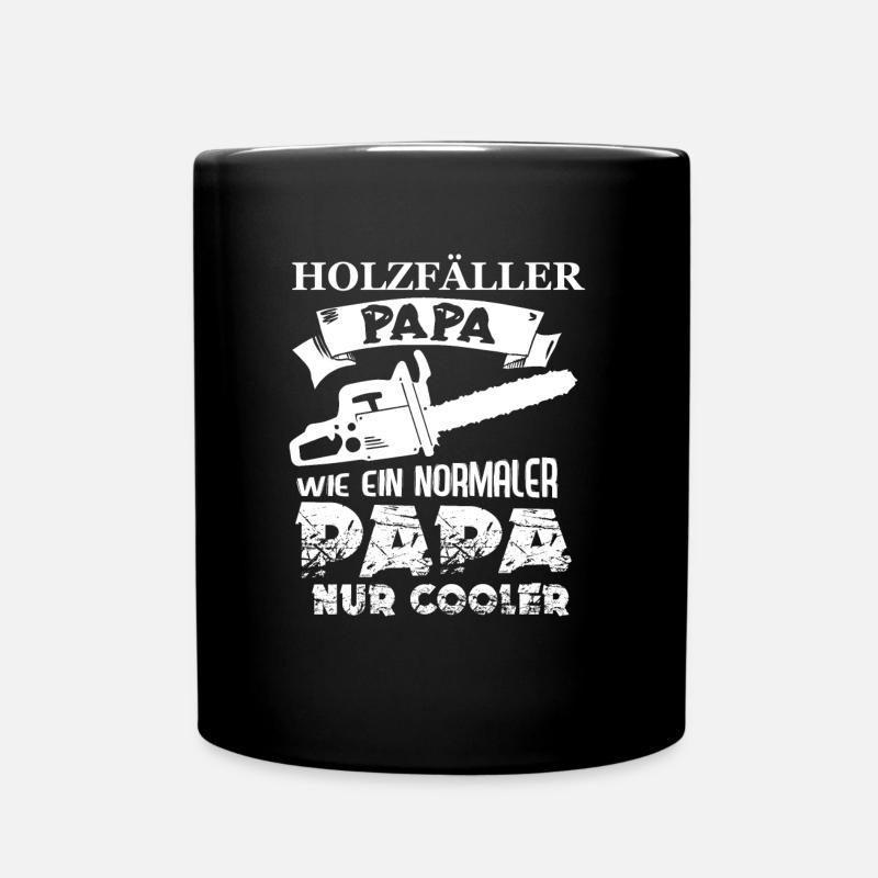Holzfäller Papa wie ein normaler Papa nur cooler - Tasse einfarbig - Schwarz