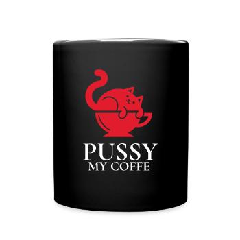 Pussy My Coffe T Shirt Geschenkidee - Tasse einfarbig - Schwarz - Vorne