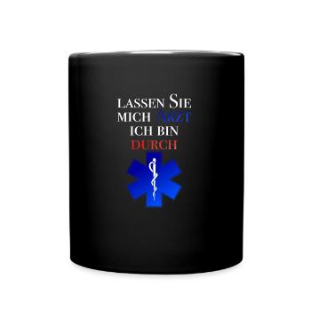 Lassen Sie mich Arzt ich bin durch Spruch - Tasse einfarbig - Schwarz - Vorne