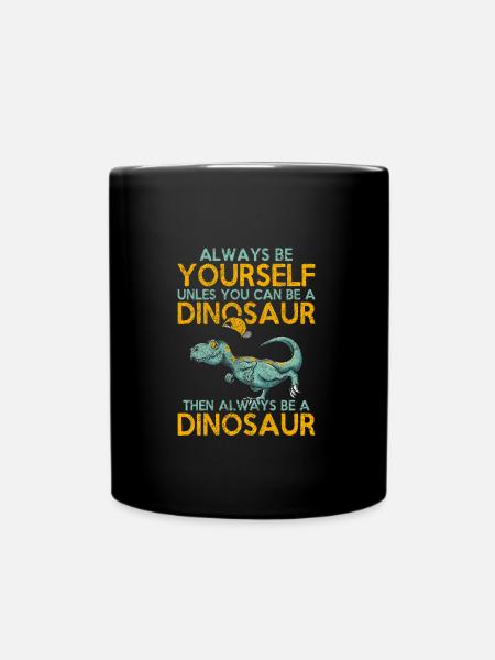 Sei immer du selbst, es sei denn, Dinosaurier - Tasse einfarbig - Schwarz