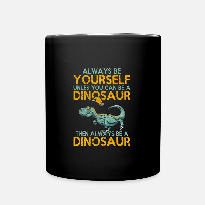 Sei immer du selbst, es sei denn, Dinosaurier - Tasse einfarbig - Schwarz