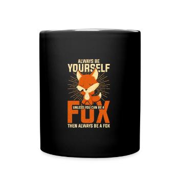 Always Be Yourself Unless You Can Be A Fox - Tasse einfarbig - Schwarz - Vorne