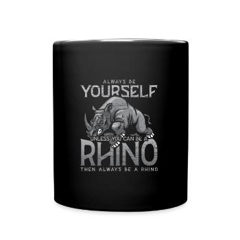 Sois toujours toi-même sauf si tu peux être un rhinocéros - Mug uni - noir - Devant